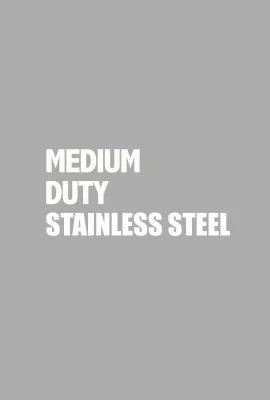 Medium Duty Stainless Steal